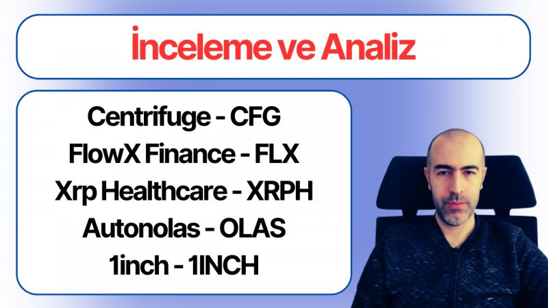 İnceleme ve Analiz, Centrifuge, FlowX Finance, Xrp healthcare, Autonolas, 1inch