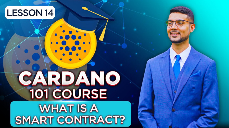 Cardano 101 Course | Lesson 14: What Is A Smart Contract?