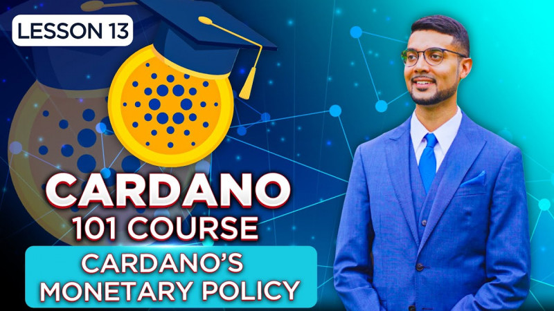 Cardano 101 Course | Lesson 13: Cardano's Monetary Policy