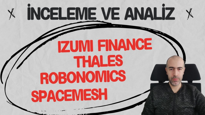 4 Proje İnceleme ve Analiz - iZUMi, Thales, Robonomics, Spacemesh